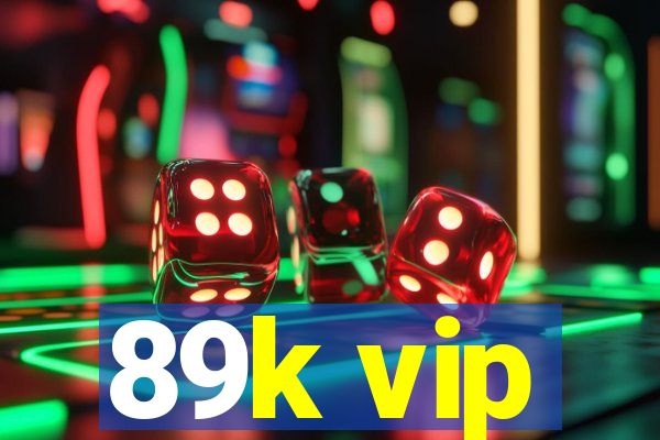 89k vip